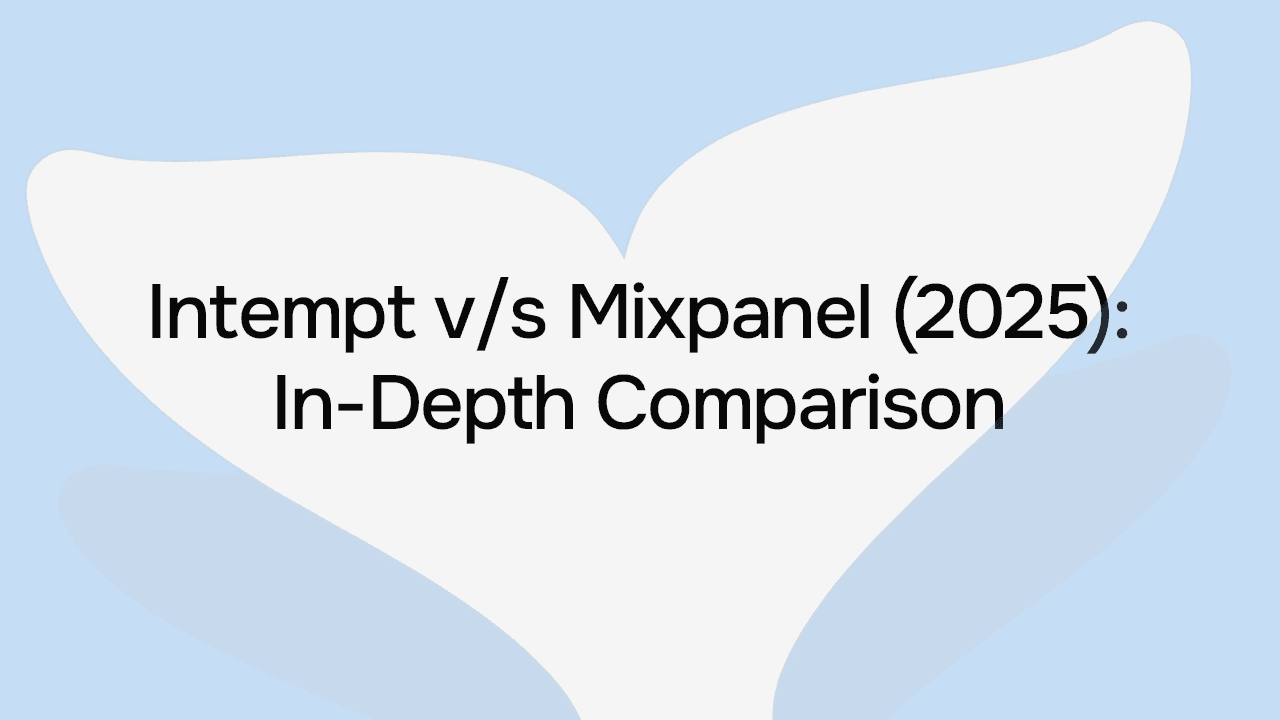 Intempt vs Mixpanel (2025): In-Depth Comparison