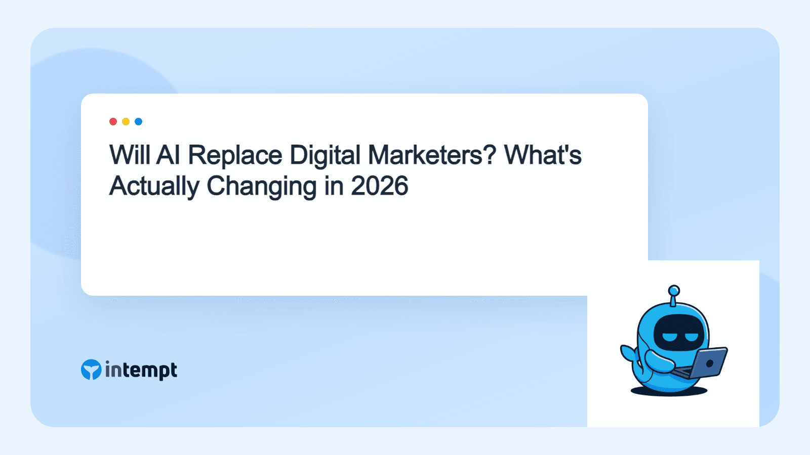 Will AI Replace Digital Marketers? What's Actually Changing in 2026